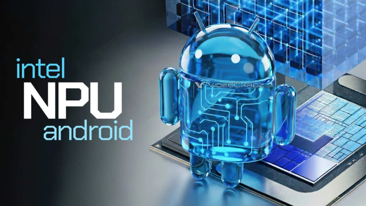 Intel делает шаг навстречу Android на ПК с новым драйвером NPU